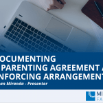 A screenshot of a webinar "Documenting a parenting agreement and enforcing arrangements"