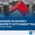 A screenshot of a cover page for a Family Law webinar "Dangers in divorce property settlements traps"