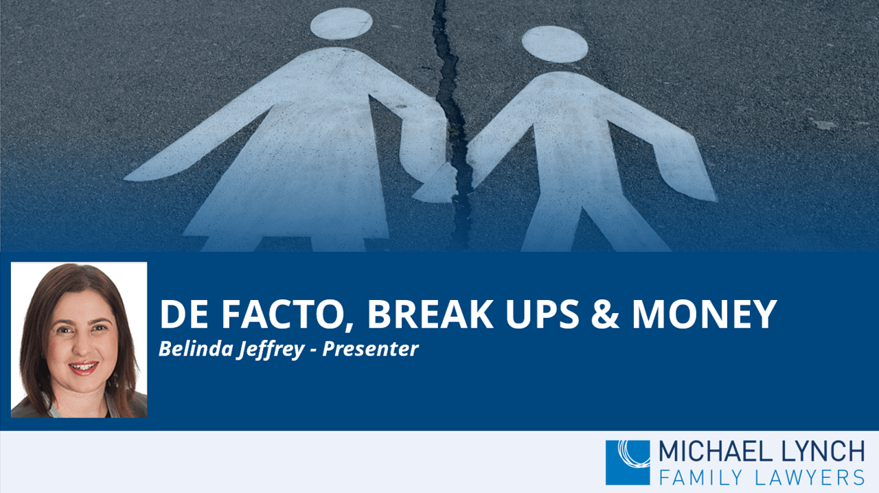 A screenshot of a cover page for a Family Law webinar "De facto, break ups and money"