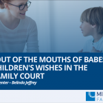 Children's Wishes in the Family Court Webinar by Belinda Jeffrey