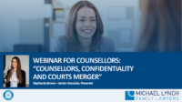 Image to accompany a summary of the family law webinar called "Counsellors, Confidentiality and Courts Merger"