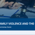 Image to accompany a summary of the family law webinar called "Family Violence and the Court"