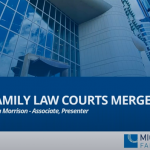 Image to accompany a summary of the family law webinar called "Family law courts merger"