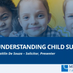 Image to accompany a summary of the family law webinar called "Understanding Child Support"